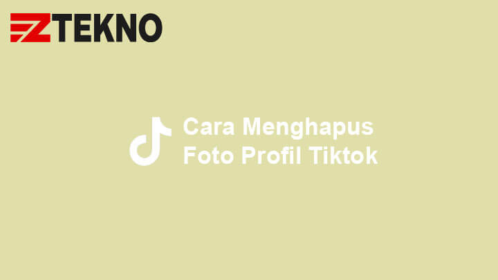 Cara Menghapus Foto Profil Tiktok. Hapus PP TikTok? Ini Cara Menghapus Foto Profil TikTok