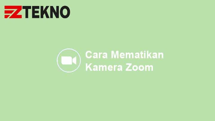 Cara Mematikan Kamera Di Aplikasi Zoom. 3 Cara Mematikan Kamera Zoom di Laptop dan HP