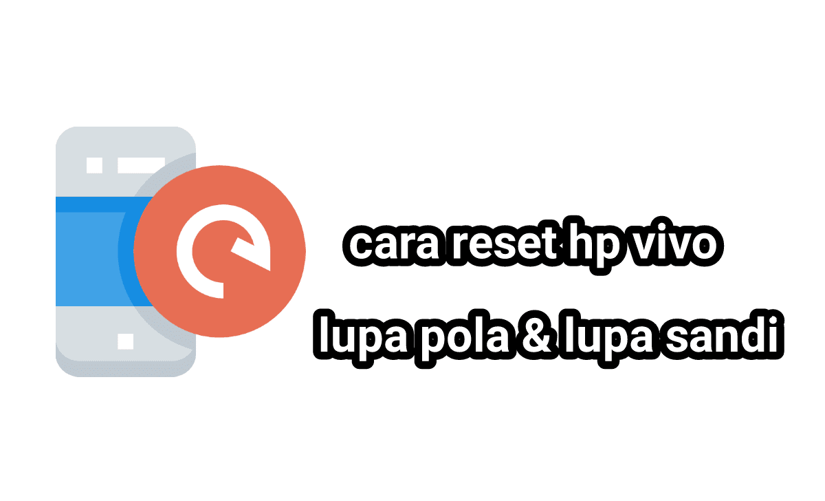 Cara Mereset Hp Vivo Yang Lupa Password. Tutorial Cara Reset Hp Vivo (Lupa Pola)