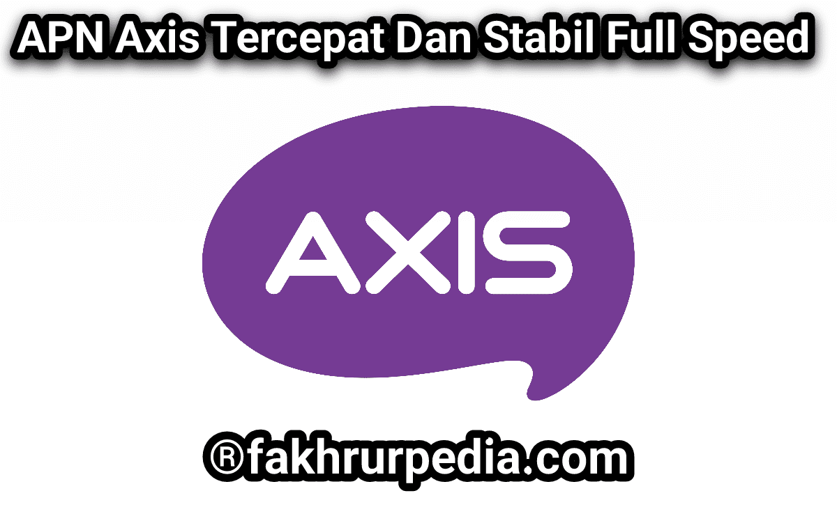 Apn Axis Tercepat 2021. APN Axis Tercepat dan Stabil 4G 2024