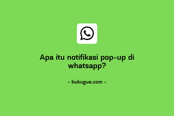 Apa Itu Popup Di Whatsapp. Apa Itu Notifikasi Pop-up di WhatsApp? (Ada Contoh Tampilannya)