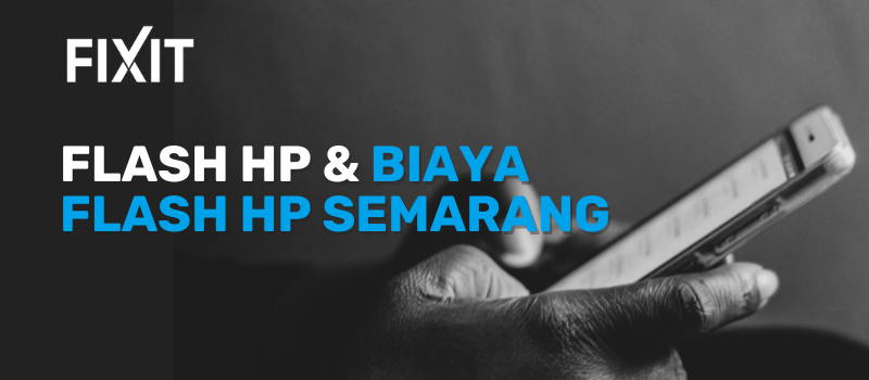 Harga Flash Hp Oppo. Pengertian Flash HP & Biaya Flash HP Semarang