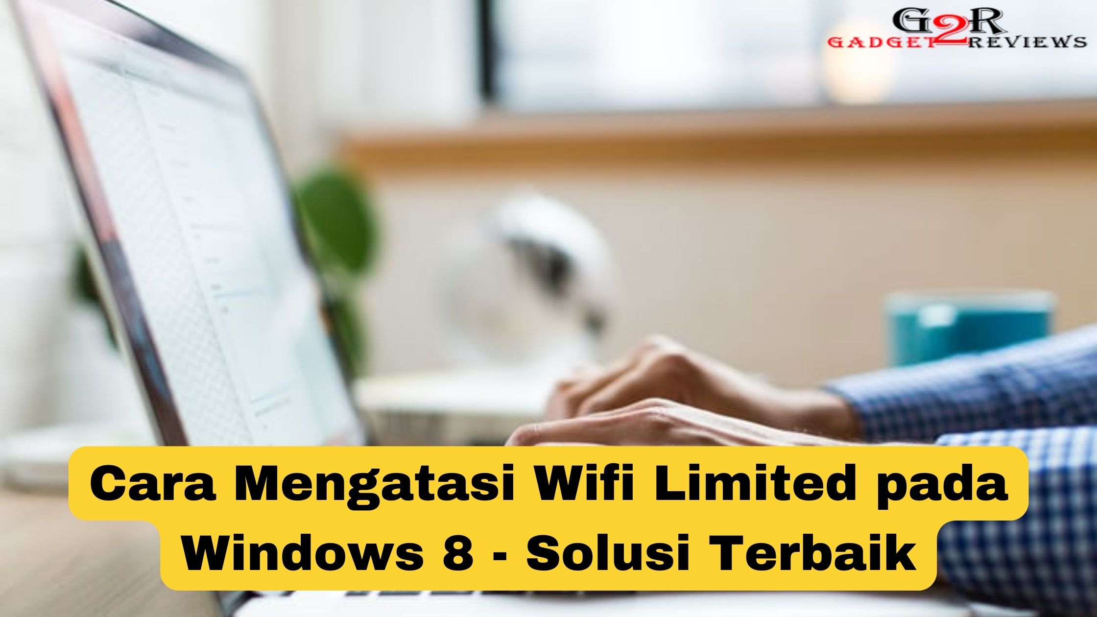 Cara Mengatasi Wifi Limited Di Windows 8. Cara Mengatasi Wifi Limited pada Windows 8