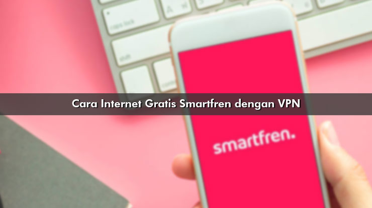 Cara Internet Gratis Smartfren Dengan Vpn. 7 Cara Internet Gratis Smartfren dengan VPN Terbaru 2024