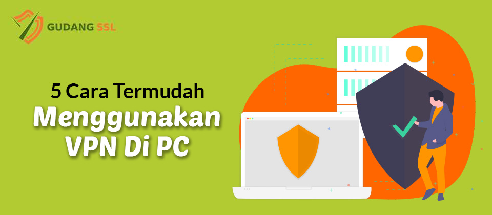 Cara Memakai Vpn Di Laptop. 5 Cara Termudah Menggunakan VPN Di PC