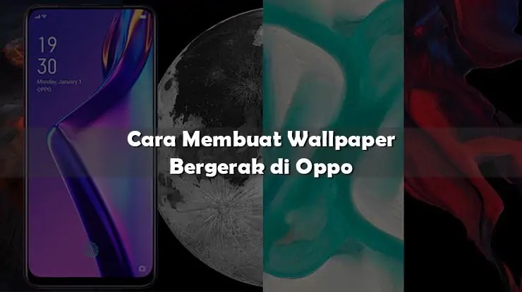 Wallpaper Keren Bergerak Untuk Hp Oppo. Cara Membuat Wallpaper Keren Bergerak untuk Hp Oppo