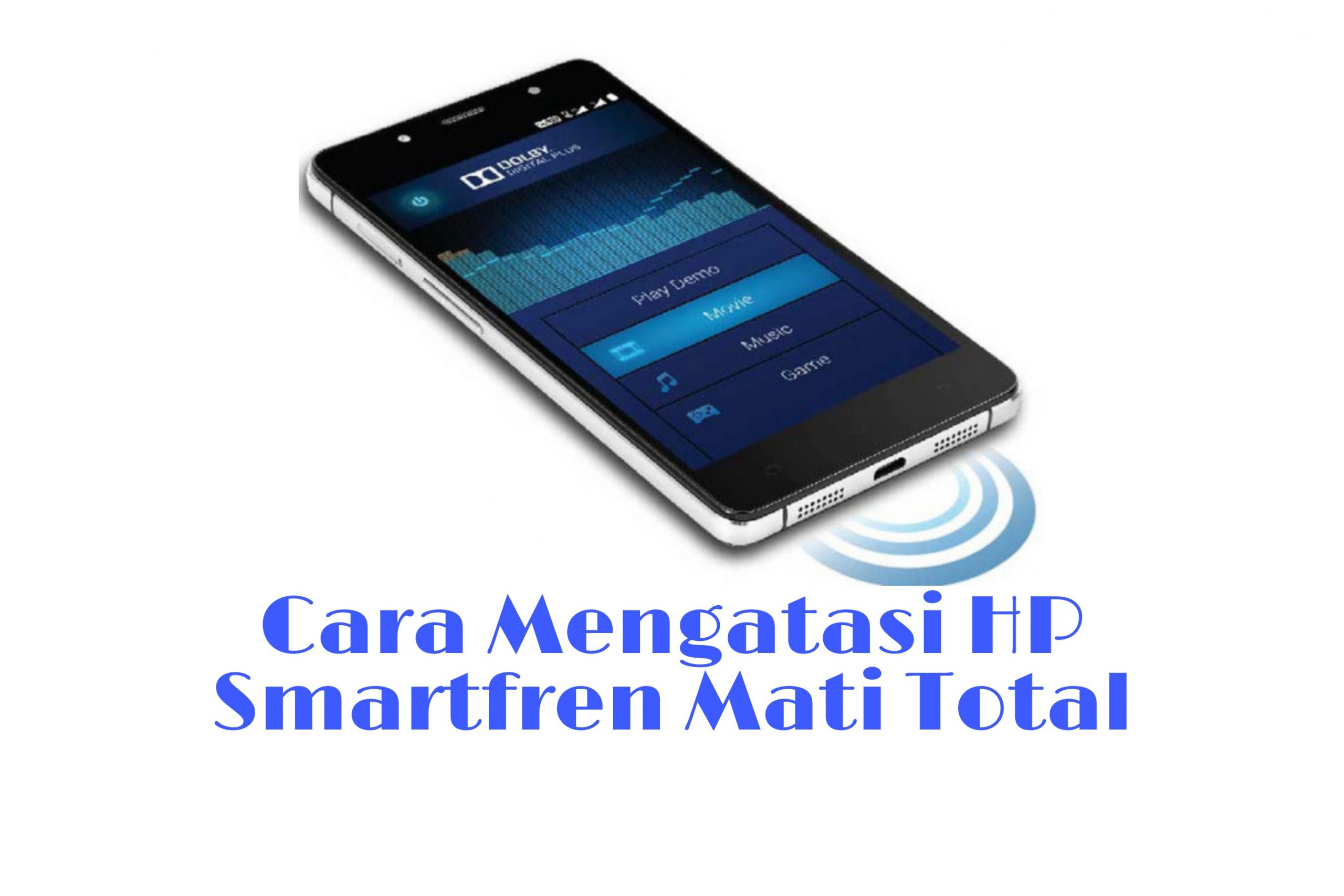 Hp Smartfren Mati Total. 4 Cara Mengatasi HP Smartfren Mati Total