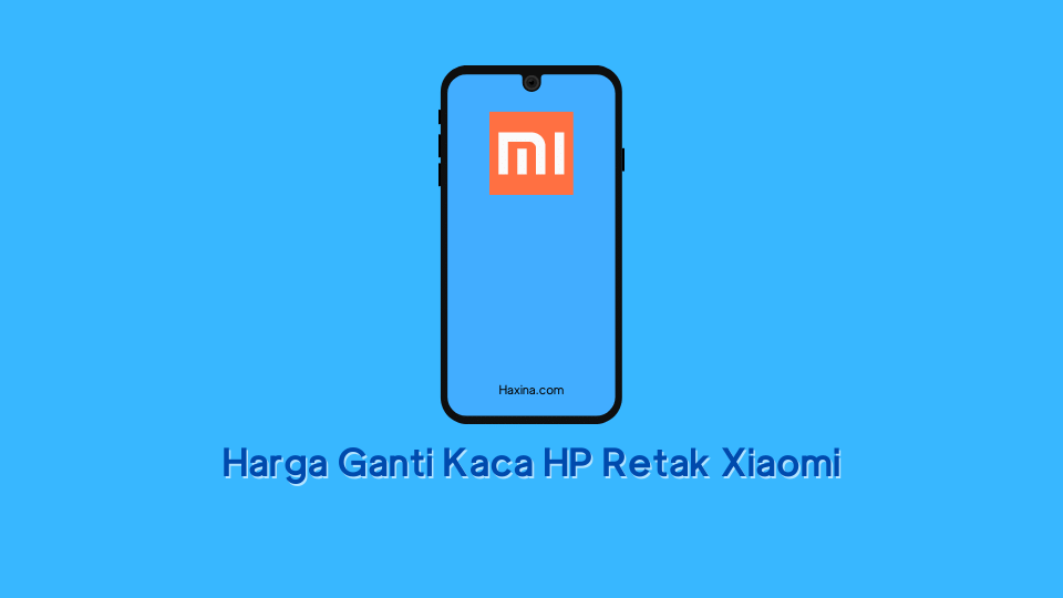 Harga Lcd Redmi 7. Harga Ganti Kaca HP Retak Xiaomi Terbaru 2023