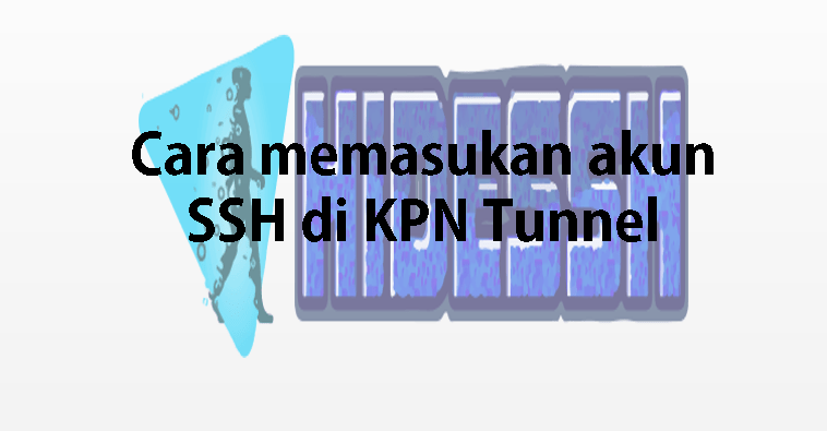 Cara Menggunakan Kpn Tunnel Axis. Cara Setting Akun SSH di Aplikasi KPN Tunnel