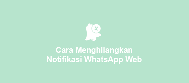 Cara Menghilangkan Notifikasi Whatsapp Web Di Iphone. √ 2 Cara Menghilangkan Notifikasi WhatsApp Web (AMAN)