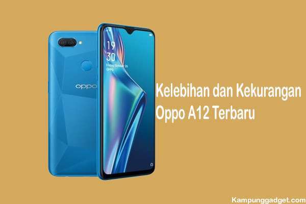 Kelebihan Dan Kekurangan Oppo A12 2020. Update! Ini 12 Kelebihan dan Kekurangan Oppo A12 Terbaru