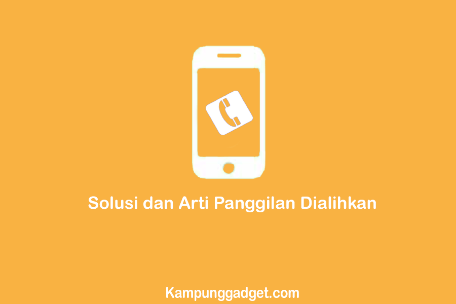 Panggilan Sedang Dialihkan Indosat Artinya. Pahami Arti Panggilan Dialihkan dan Solusi Mengatasinya Dengan