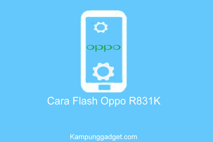 Install Ulang Oppo R831k. 2+ Cara Flash Oppo R831K Hanya Getar Via FlashTool Tested