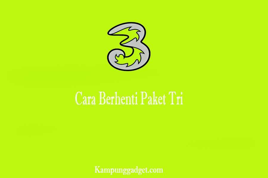 Cara Stop Paket Unlimited Tri. 8+ Cara Berhenti Paket Tri Untuk Semua Layanan [Lengkap]