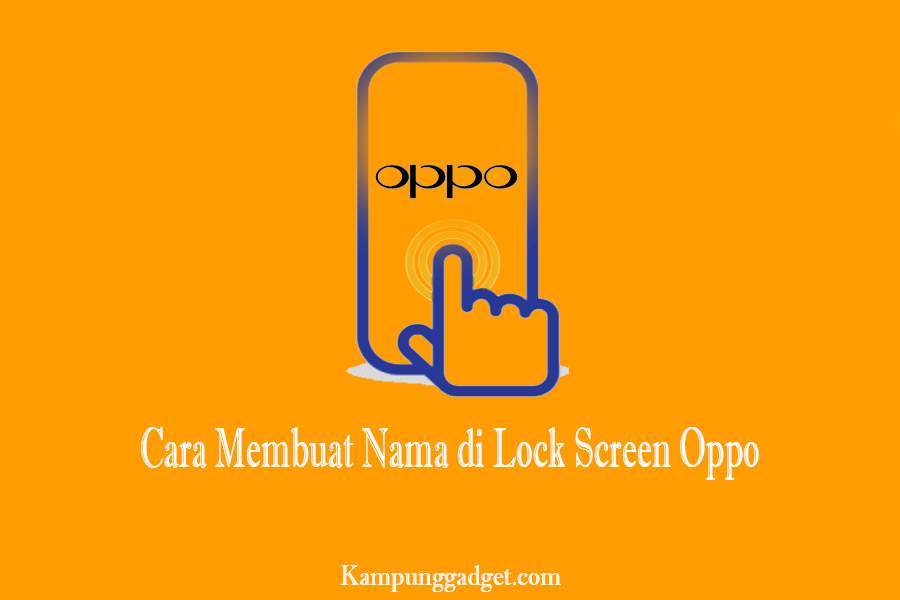 Cara Membuat Nama Di Layar Hp Oppo. 2 Cara Membuat Nama di Lock Screen Oppo Dengan Mudah [Semua Tipe]