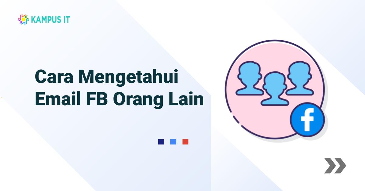 Cara Melihat Email Fb Teman. 10 Cara Mengetahui Email FB Orang Lain dengan Mudah