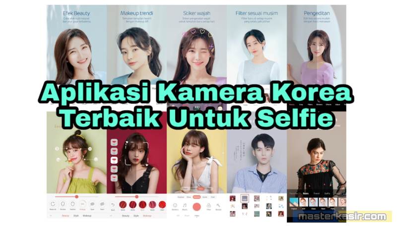 Aplikasi Kamera Yg Dipakai Artis Korea. Aplikasi Kamera Korea Terbaik Untuk Selfie