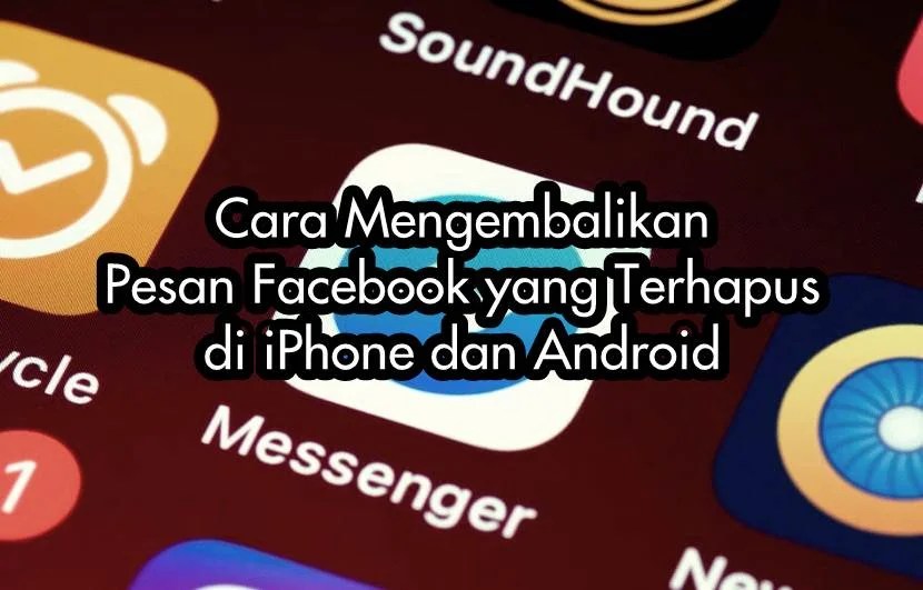 Cara Melihat Pesan Yang Dihapus Di Facebook. 2 Cara Mengembalikan Pesan Facebook yang Terhapus di iPhone dan Android