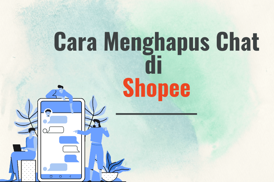 Cara Menghapus Chat Di Shopee. Cara Menghapus Chat di Shopee (Satu per Satu dan Semua Pesan)