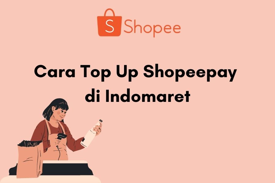 Cara Isi Saldo Shopeepay Lewat Indomaret. Cara Top Up ShopeePay di Indomaret: Lewat Kasir dan Mesin