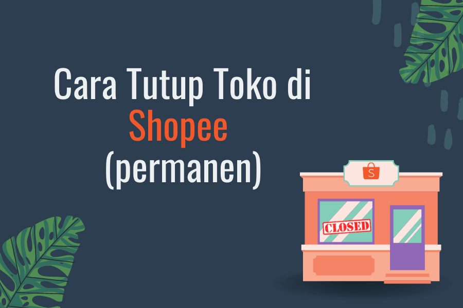 Cara Menghapus Toko Di Shopee. 2 Cara Tutup Toko di Shopee Secara Permanen dan Sementara