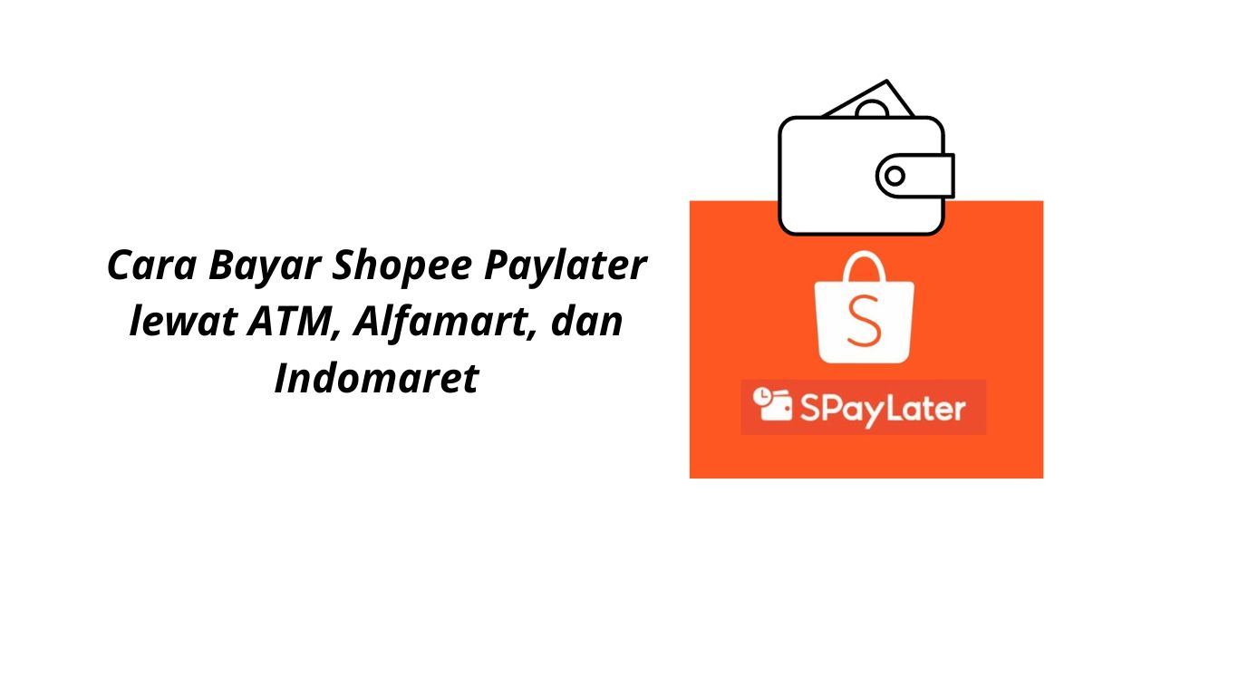 Cara Bayar Tagihan Shopee Paylater. Cara Bayar Shopee Paylater lewat ATM, Alfamart, dan Indomaret – Berita dan Informasi