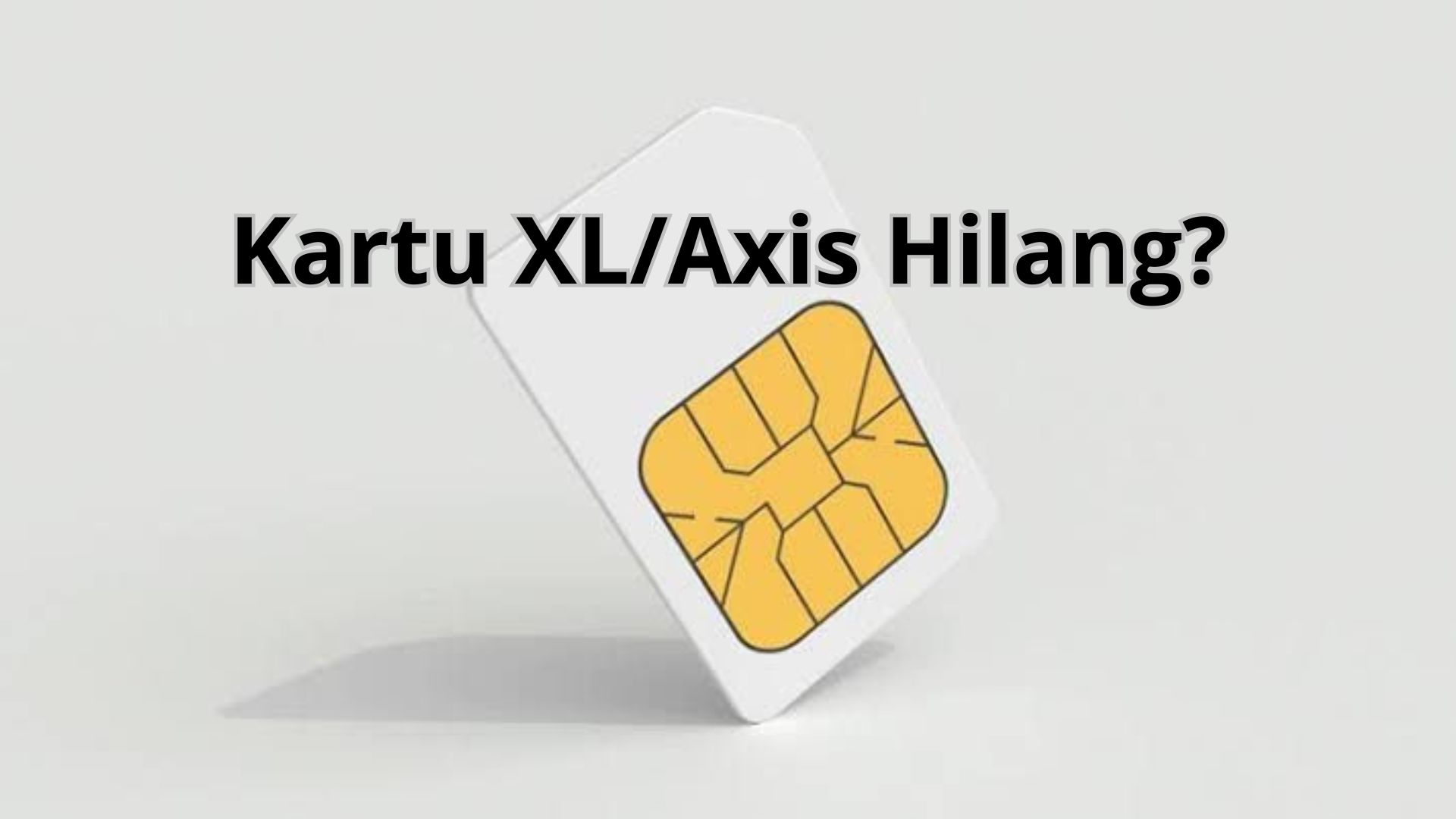 Cara Mengaktifkan Kartu Xl Yang Hilang Secara Online. Axis Hilang? Tenang, Ini Dia Cara Mudah Menggantinya – Berita dan Informasi