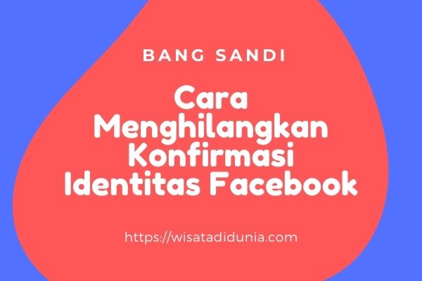 Cara Menghilangkan Konfirmasi Identitas Facebook. √ Cara Menghilangkan Konfirmasi Identitas Facebook