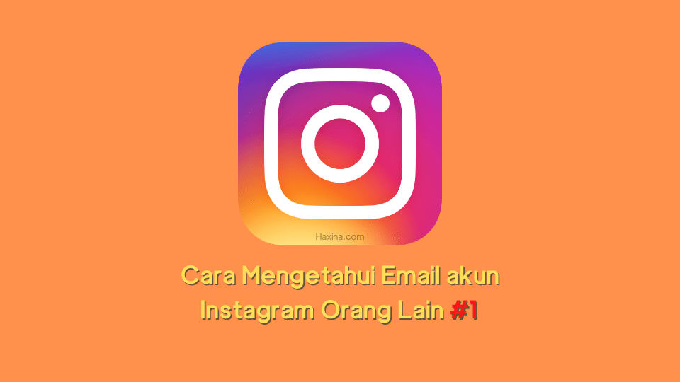 Cara Melihat Email Ig Orang Lain. 2 Cara Mengetahui Email akun Instagram Orang Lain