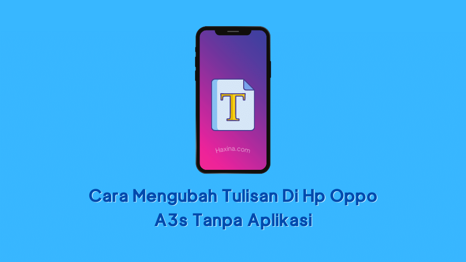 Cara Mengganti Tulisan Di Hp Oppo. Cara Mengubah Tulisan Di Hp Oppo A3s Tanpa Aplikasi