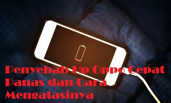 Kenapa Hp Oppo Cepat Panas. Inilah 15 Penyebab Hp Oppo Cepat Panas dan Cara Mengatasinya Untuk Semua Tipe