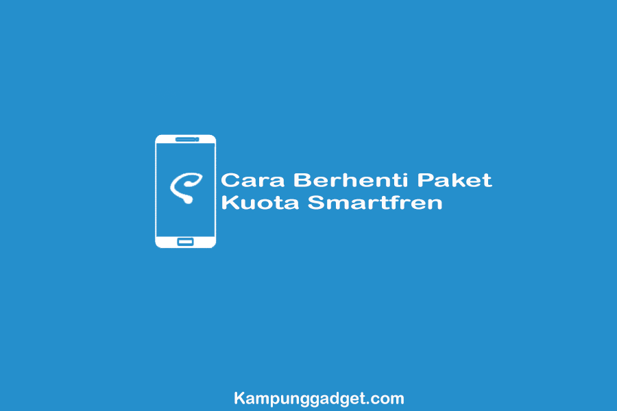 Cara Berhenti Paket Smartfren. Ini 6 Cara Berhenti Paket Kuota Smartfren • Unlimited + 4G LTE