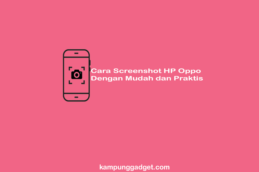 Cara Screenshot Hp Oppo Tanpa Tombol. Inilah 6+ Cara Screenshot HP Oppo Tanpa Tombol [Semua Tipe]