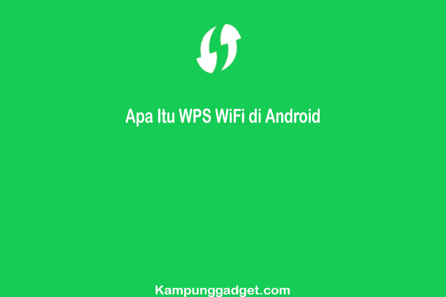 Cara Mengaktifkan Wps Di Android. √ Apa Itu WPS WiFi di Android dan Bagaimana Cara Mengaktifkannya?