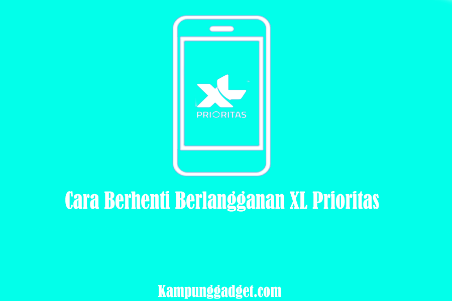 Cara Berhenti Berlangganan Internet Xl. 2+ Cara Berhenti Berlangganan XL Prioritas Dengan Cepat [Permanen]