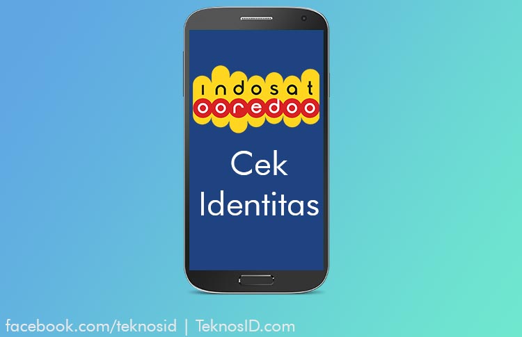 Cara Cek Identitas Kartu Indosat. Cara Cek Data Diri Kartu Indosat (IM3, Mentari)