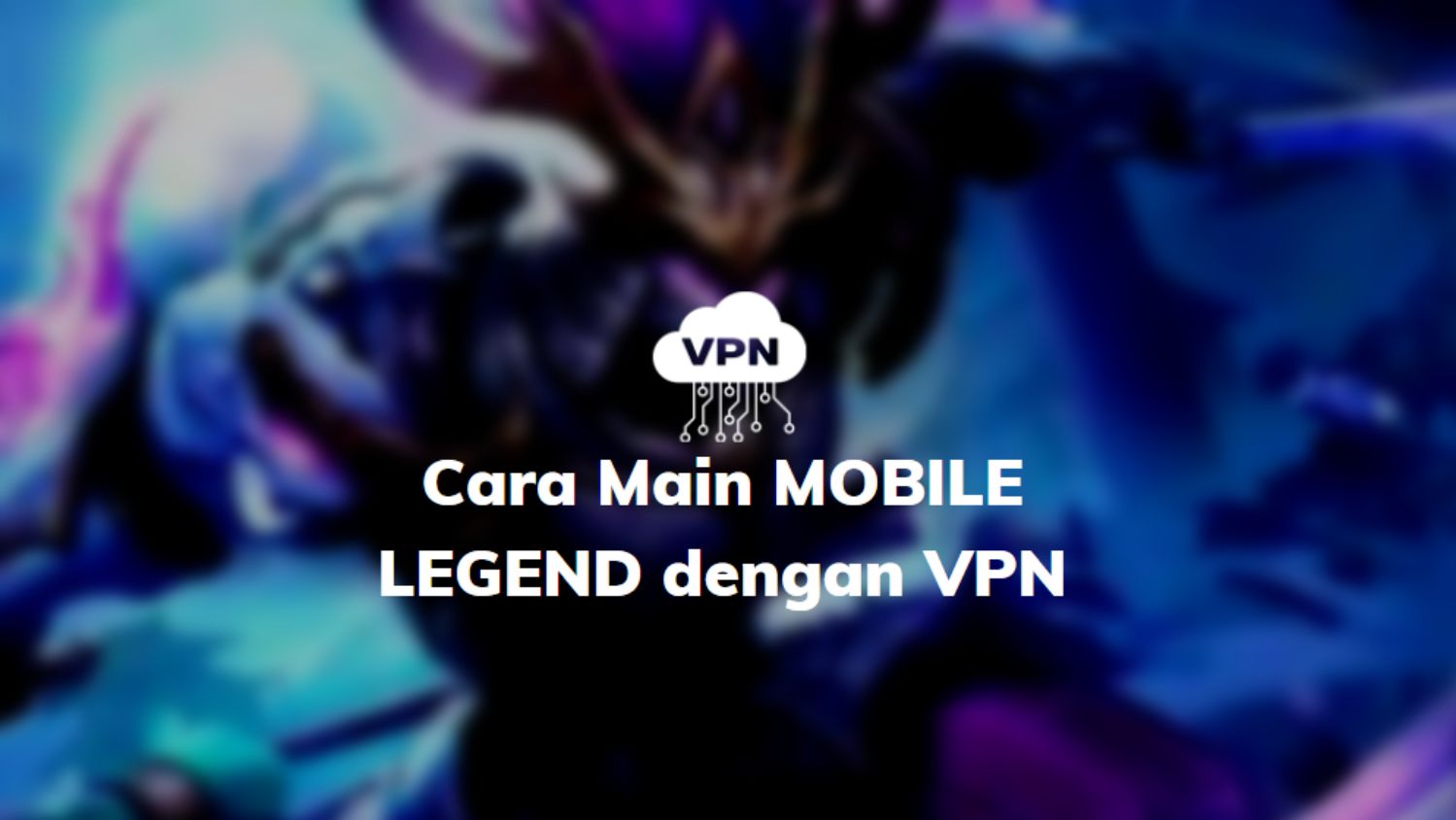 Cara Cheat Mobile Legend Agar Menang Terus. √ Cara main Mobile Legends Dengan VPN Anti Lag terbaru 2022