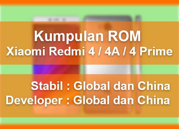 Kumpulan Custom Rom Redmi 4 Prime. Kumpulan ROM Xiaomi Redmi 4 / 4X / 4A / 4 Prime : Stabil China, Global, dan Developer