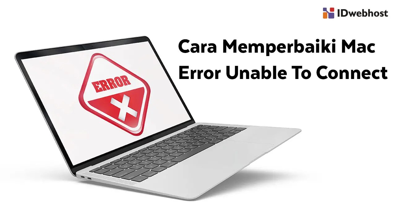 Mengatasi Unable To Connect. Cara Memperbaiki Mac Error Unable To Connect