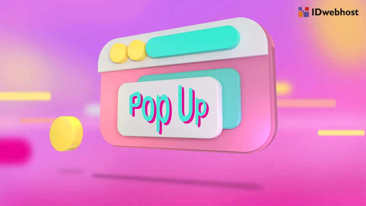 Apa Artinya Pop Up. Pengertian Apa Itu Pop Up, Fungsi, Jenis, dan Cara Membuatnya