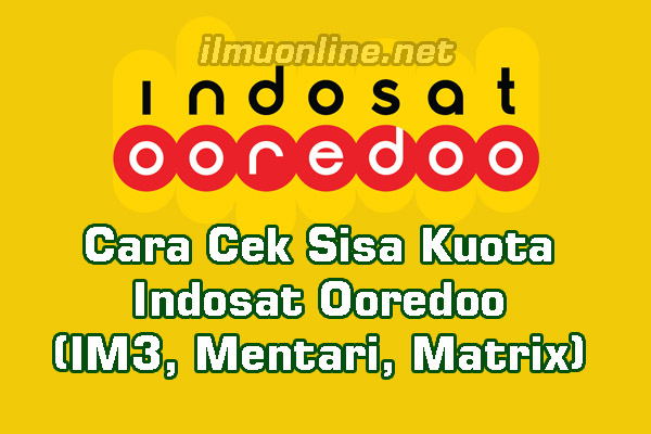 Cara Cek Kuota Indosat Matrix. √ Cara Cek Sisa Kuota Indosat Ooredoo (IM3, Mentari, Matrix)