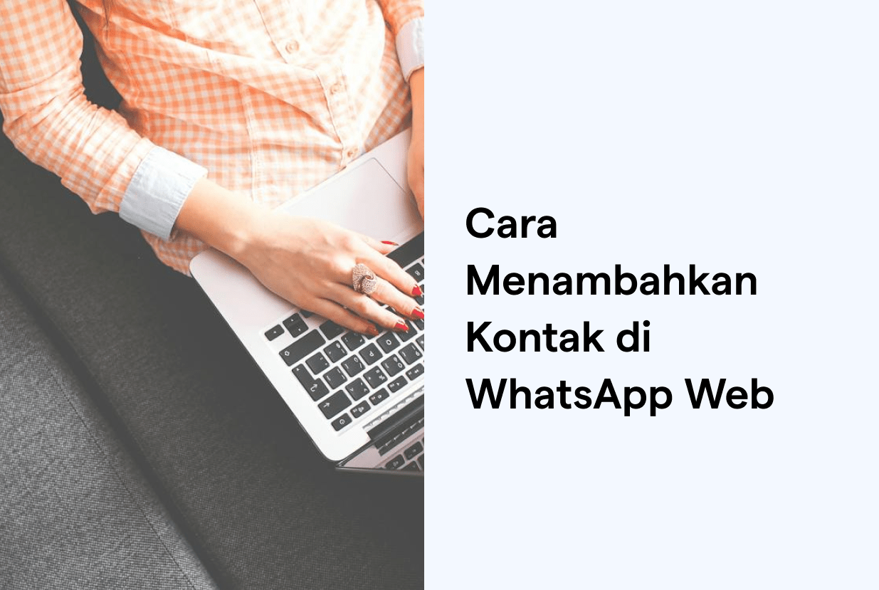 Cara Menambah Kontak Wa Tanpa Aplikasi. Berbagai cara Menambahkan Kontak di WhatsApp Web