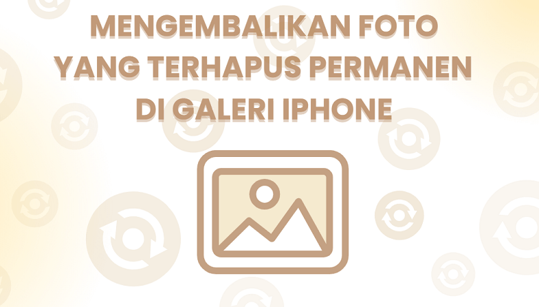 Cara Mengembalikan Foto Yang Terhapus Di Hp Iphone. 4 Cara Mengembalikan Foto yang Terhapus Permanen di Galeri iPhone: Panduan Lengkap dan Solusi Efektif