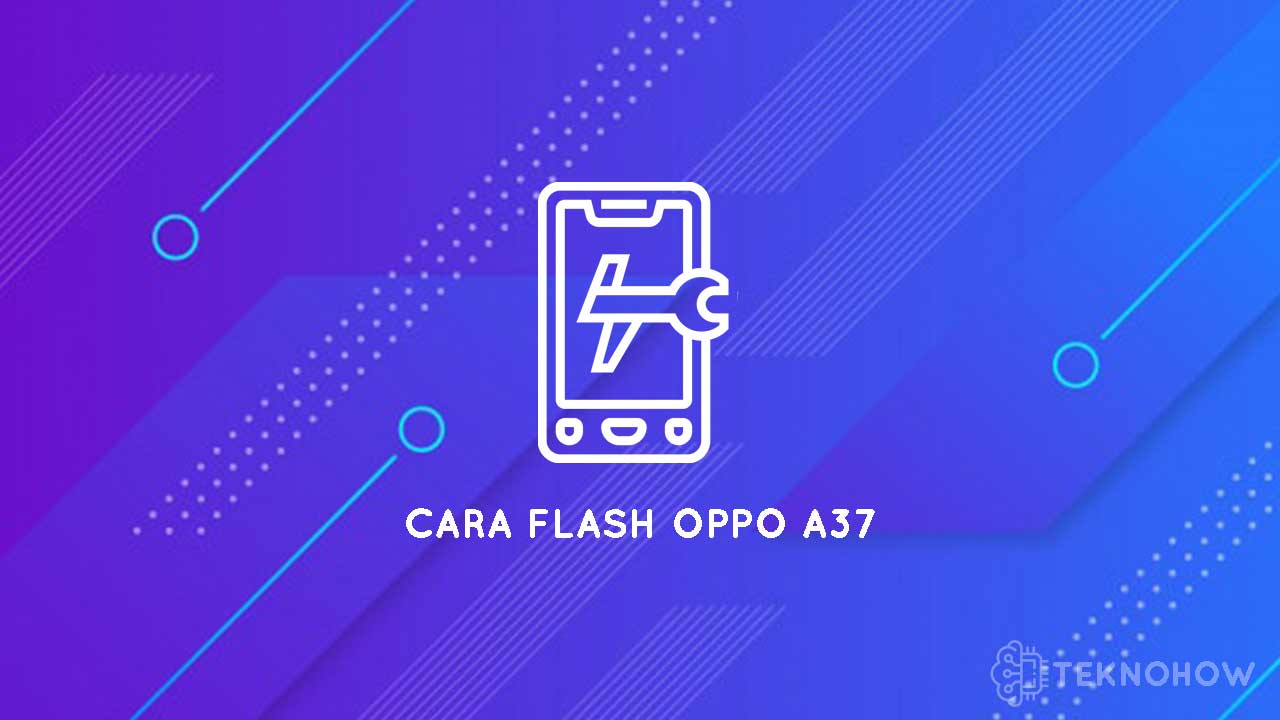 Flash Oppo A37 Via Pc. Cara Flash Oppo A37