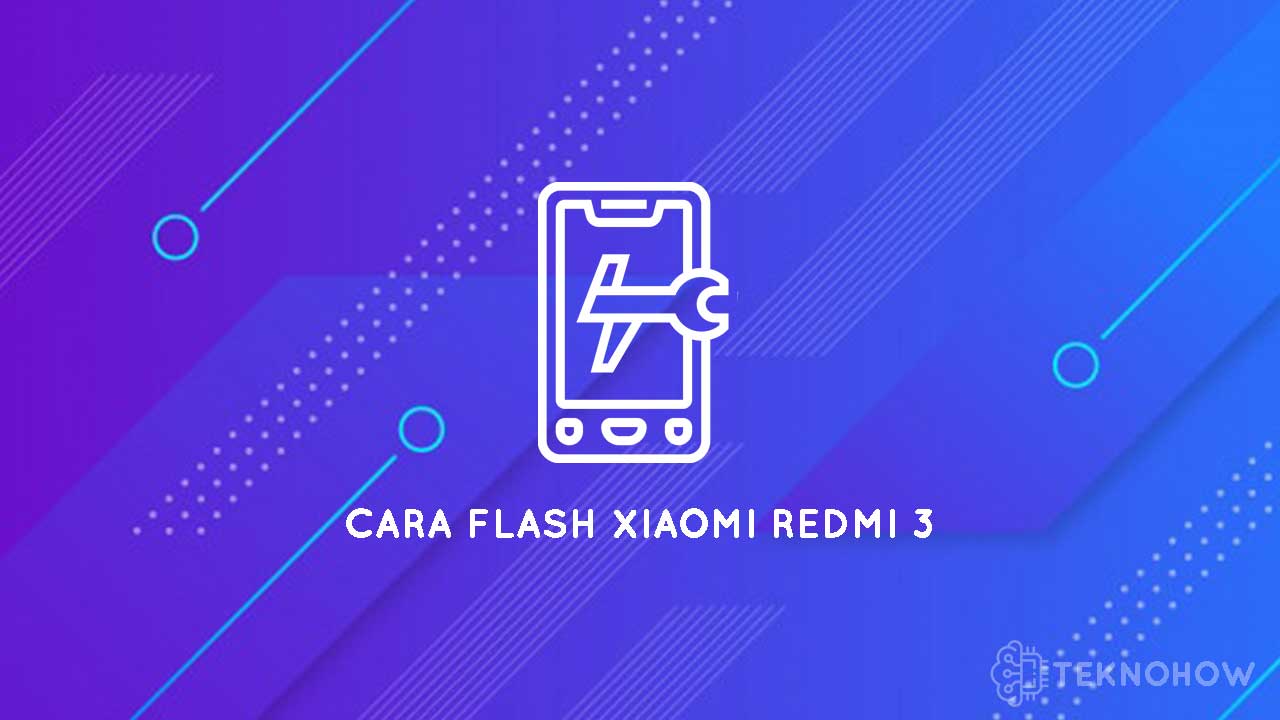 Cara Flash Redmi 3 Pro Via Fastboot. Cara Flash Redmi 3