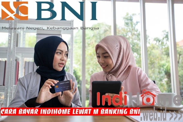 Cara Bayar Indihome Mbanking Bni. 7 Cara Bayar IndiHome Lewat M Banking BNI : Biaya Admin & Jatuh Tempo + Gambar