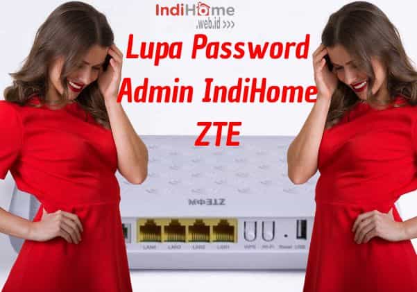 Lupa Password Wifi Indihome Zte. Lupa Password Admin IndiHome ZTE Pasti Berhasil