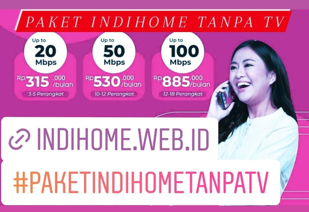 Paket Indihome Tanpa Tv. IndiHome Daftar Dirimu Disini Sekarang !