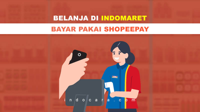 Bayar Di Indomaret Pakai Shopeepay. Cara Bayar Pakai ShopeePay di Indomaret Terbaru