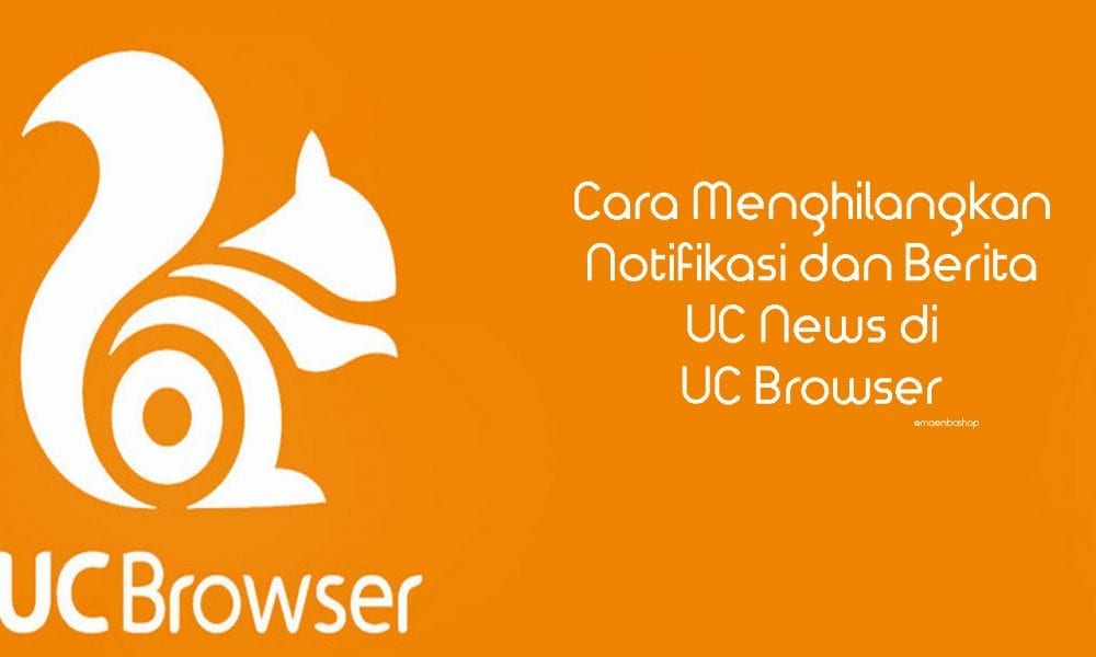 Cara Menonaktifkan Uc News. Cara Menghilangkan Notifikasi & Berita UC News di UC Browser